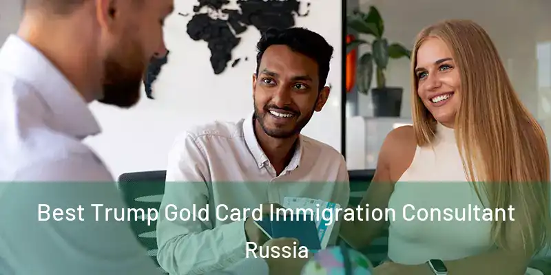  Best Trump Gold Card Immigration Consultant Russia