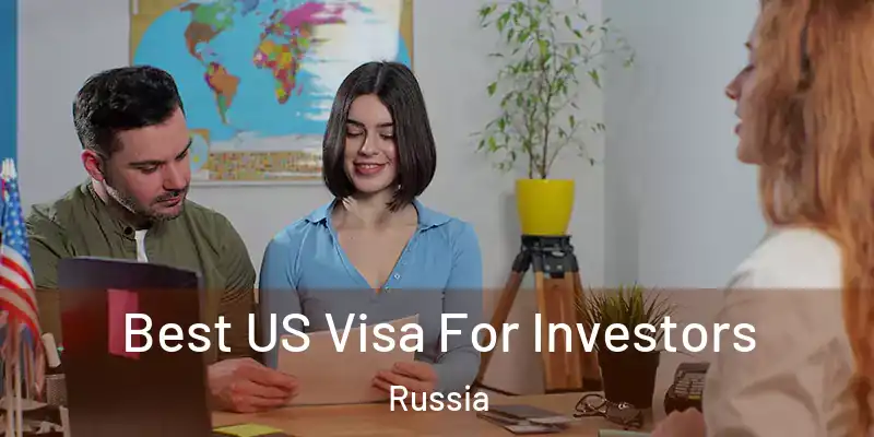  Best US Visa For Investors Russia