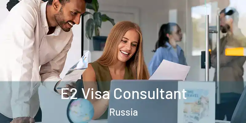  E2 Visa Consultant Russia