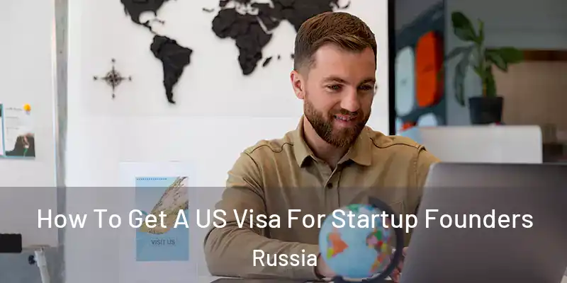  How To Get A US Visa For Startup Founders Russia