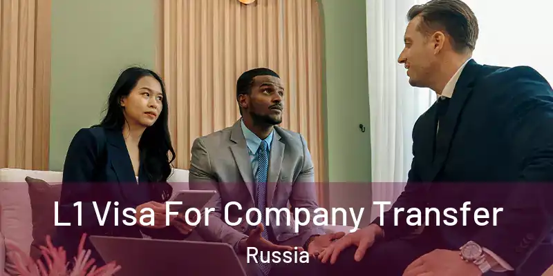  L1 Visa For Company Transfer Russia