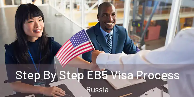  Step By Step EB5 Visa Process Russia