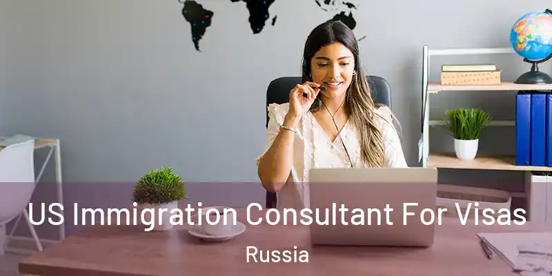  US Immigration Consultant For Visas Russia