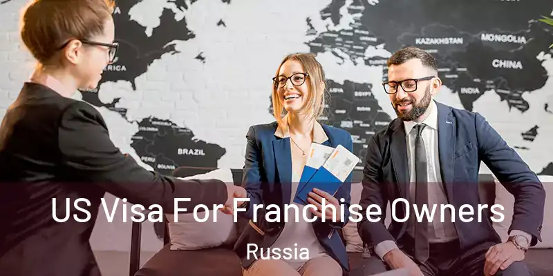  US Visa For Franchise Owners Russia
