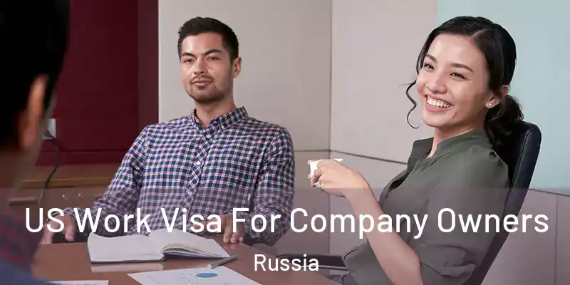  US Work Visa For Company Owners Russia