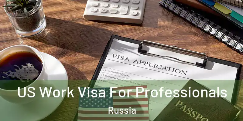  US Work Visa For Professionals Russia
